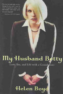 My husband Betty : love, sex, and life with a crossdresser /