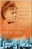 The excellent doctor Blackwell : the life of the first woman physician /