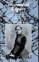Discarded legacy : politics and poetics in the life of Frances E.W. Harper, 1825-1911 /