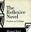 The reflexive novel : fiction as critique /