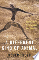 A different kind of animal : how culture transformed our species /