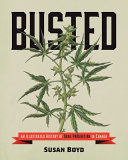 Busted : an illustrated history of drug prohibition in Canada /