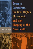 Georgia Democrats, the civil rights movement, and the shaping of the new South /