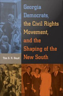 Georgia Democrats, the civil rights movement, and the shaping of the new south /