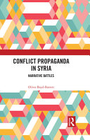 Conflict propaganda in Syria : narrative battles /