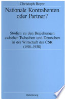 Nationale Kontrahenten oder Partner? : Studien zu den Beziehungen zwischen Tschechen und Deutschen in der Wirtschaft der CSR (1918-1938) /