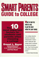 Smart parents guide to college : the 10 most important factors for students and parents when choosing a college /