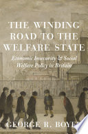 The winding road to the welfare state : economic insecurity and social welfare policy in Britain /