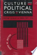 Culture and political crisis in Vienna : Christian socialism in power, 1897-1918 /