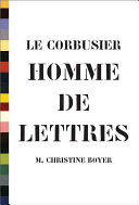 Le Corbusier : homme de lettres /