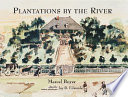 Plantations by the river : watercolor paintings from St. Charles Parish, Louisiana by Father Joseph M. Paret, 1859 = Aquarelles de St. Charles, Louisiane, par Joseph M. Paret, vers 1859 /