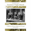 America's Virgin Islands : a history of human rights and wrongs /
