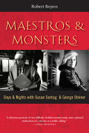 Maestros & monsters : days & nights with Susan Sontag & George Steiner /