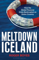 Meltdown Iceland : lessons on the world financial crisis from a small bankrupt island /