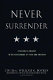 Never surrender : a soldier's journey to the crossroads of faith and freedom /