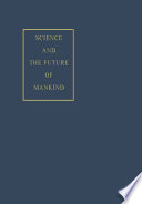 Science and the future of mankind.