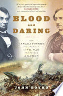 Blood and daring : Canada and the American Civil War /