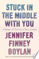 Stuck in the middle with you : a memoir of parenting in three genders /