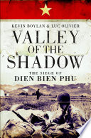 Valley of the shadow : the siege of Dien Bien Phu /