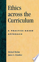 Ethics across the curriculum : a practice-based approach /