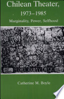 Chilean theater, 1973-1985 : marginality, power, selfhood /