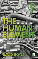 The human element : ten new rules to kickstart our failing organizations /