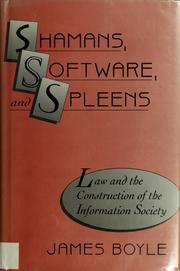 Shamans, software, and spleens : law and the construction of the information society /