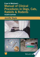 Crow and Walshaw's manual of clinical procedures in dogs, cats, rabbits, and rodents /