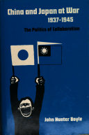 China and Japan at war, 1937-1945 ; the politics of collaboration.