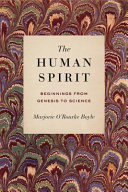 The human spirit : beginnings from Genesis to science /
