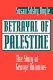 Betrayal of Palestine : the story of George Antonius /