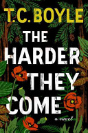 The harder they come : a novel /