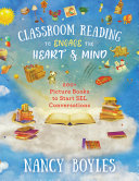 Classroom reading to engage the heart and mind : 200+ picture books to start SEL conversations /