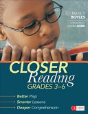 Closer reading, grades 3-6 : better prep, smarter lessons, deeper comprehension /