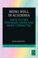 Being well in academia : ways to feel stronger, safer and more connected /