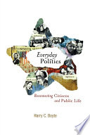 Everyday politics : reconnecting citizens and public life /