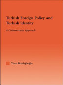 Turkish foreign policy and Turkish identity : a constructivist approach /
