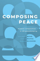 Composing peace : mission composition in UN peacekeeping /