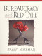Bureaucracy and red tape /