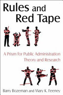 Rules and red tape : a prism for public administration theory and research /
