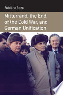 Mitterrand, the end of the Cold War and German unification /