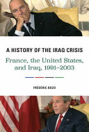 A history of the Iraq crisis : France, the United States, and Iraq, 1991-2003 /