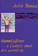 Homosapien : ... a fantasy about pro wrestling /