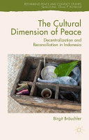 The cultural dimension of peace : decentralization and reconciliation in Indonesia /