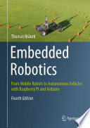 Embedded Robotics : From Mobile Robots to Autonomous Vehicles with Raspberry Pi and Arduino /