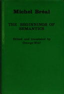 The beginnings of semantics : essays, lectures and reviews /