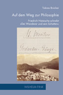 Auf dem Weg zur Philosophie : Friedrich Nietzsche schreibt "Der Wanderer und sein Schatten" /