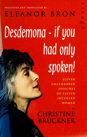 Desdemona--if you had only spoken! : eleven uncensored speeches of eleven incensed women /