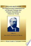 Eduard Brückner : the sources and consequences of climate change and climate variability in historical times /