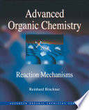 Advanced organic chemistry : reaction mechanisms /